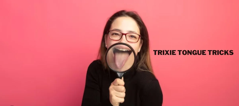 The Key Components of Trixie Tongue Tricks