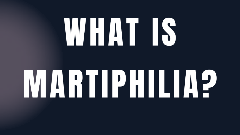 martiphilia